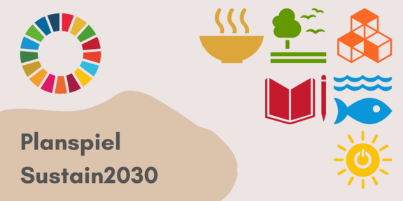 Icons zur Ernährung, Bildung, Erneuerbaren Energien und Naturschutz. Links unten steht: Planspiel Sustain2030
