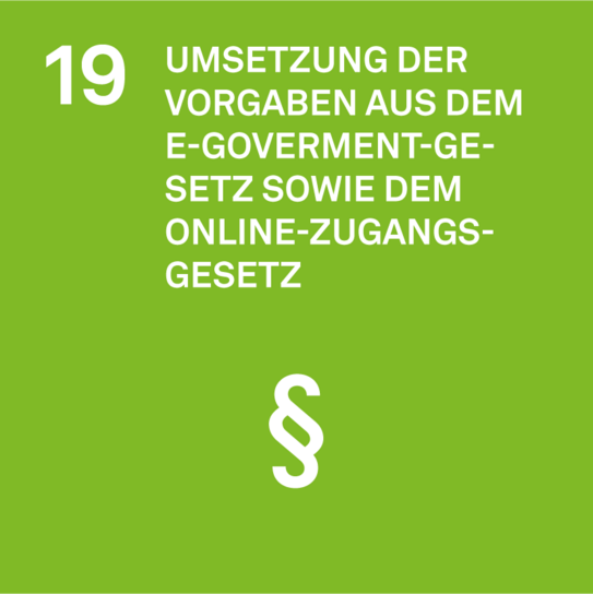 Ziel 19 der Nachhaltigkeitsstrategie: Umsetzung der Vorgaben aus dem E-Government-Gesetz sowie dem Online-Zugangs-Gesetz. Abbildung des Paragraph-Icons.